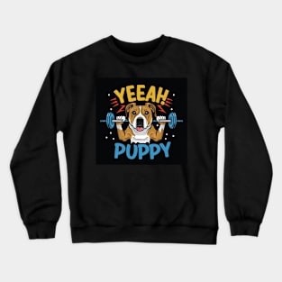 Yeeah puppy Crewneck Sweatshirt